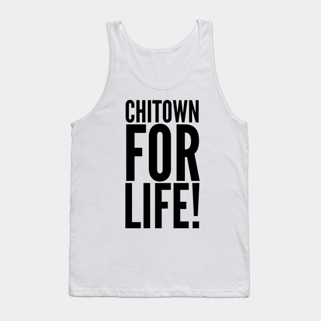 Chitown For Life! Tank Top by MessageOnApparel